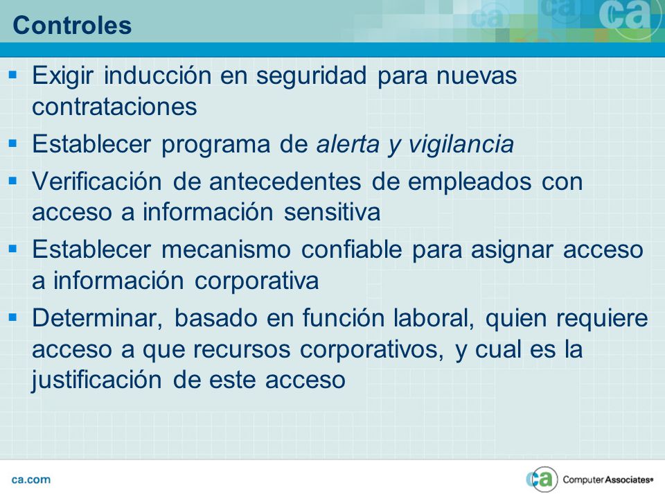 Controles Exigir inducción en seguridad para nuevas contrataciones. Establecer programa de alerta y vigilancia.