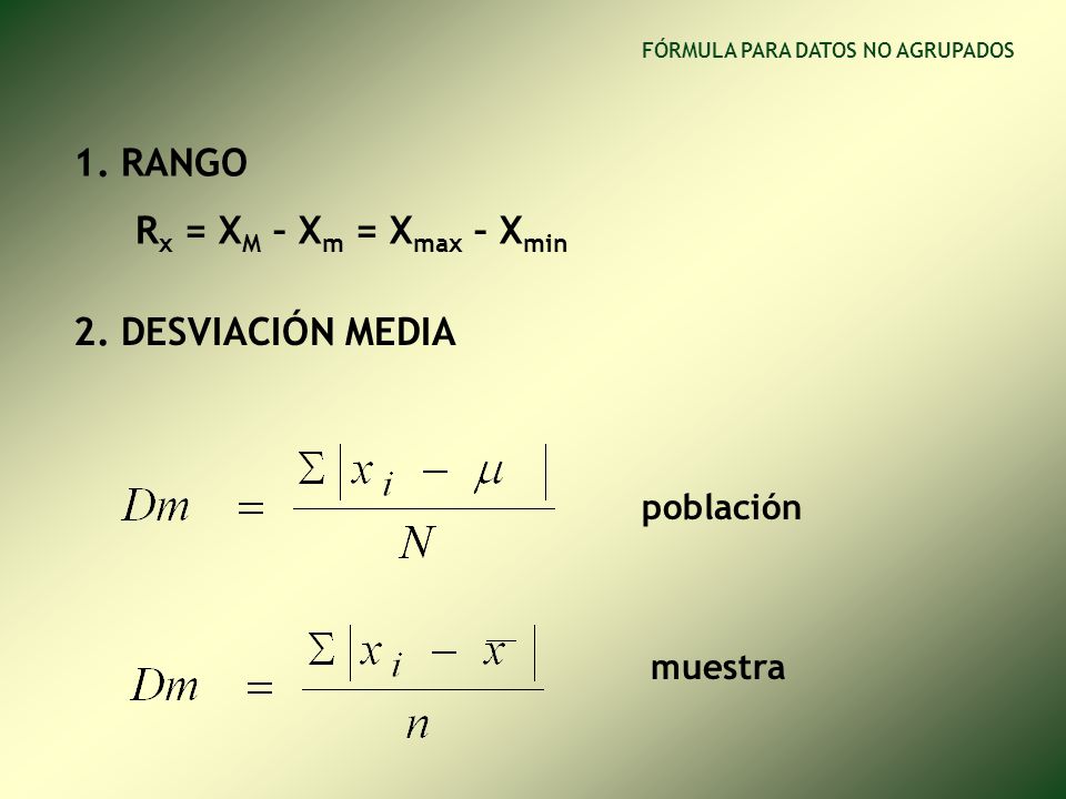 1. RANGO Rx = XM – Xm = Xmax – Xmin 2. DESVIACIÓN MEDIA población