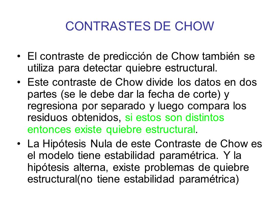CONTRASTES DE CHOW El contraste de predicción de Chow también se utiliza para detectar quiebre estructural.