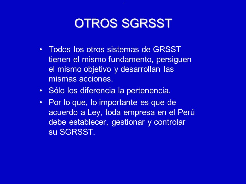 . OTROS SGRSST. Todos los otros sistemas de GRSST tienen el mismo fundamento, persiguen el mismo objetivo y desarrollan las mismas acciones.