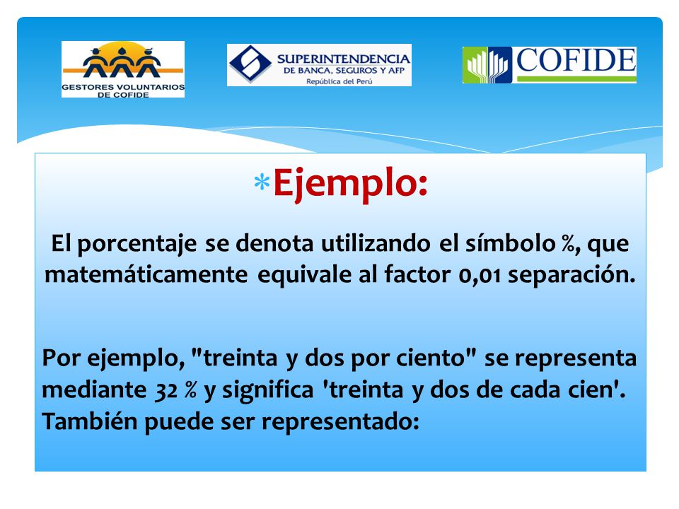 Ejemplo: El porcentaje se denota utilizando el símbolo %, que matemáticamente equivale al factor 0,01 separación.