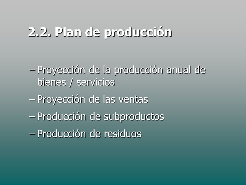 2.2. Plan de producción Proyección de la producción anual de bienes / servicios. Proyección de las ventas.