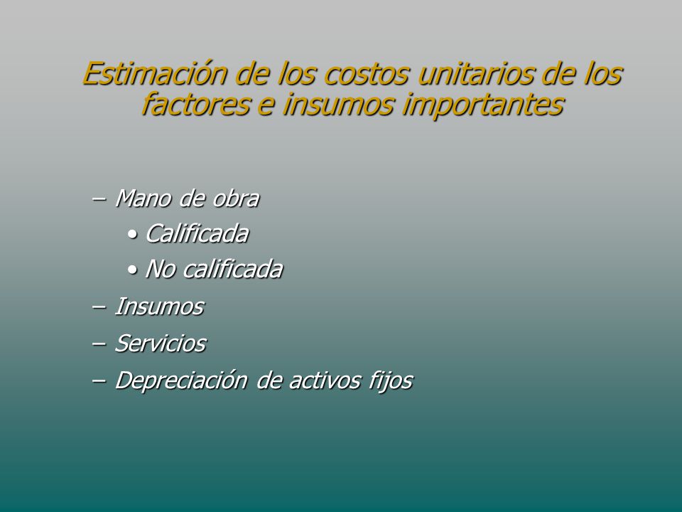 Estimación de los costos unitarios de los factores e insumos importantes