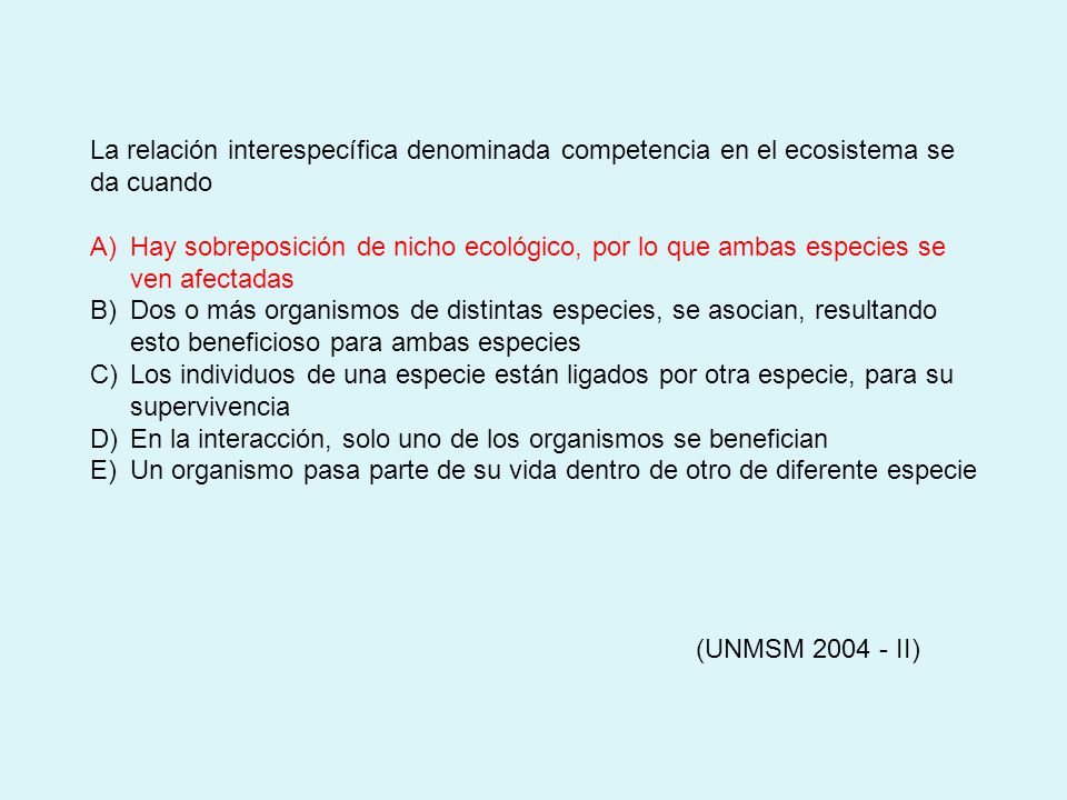 La relación interespecífica denominada competencia en el ecosistema se da cuando