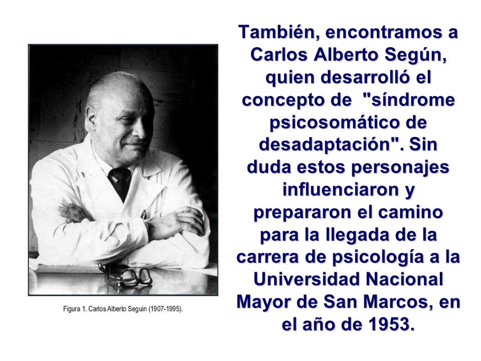 También, encontramos a Carlos Alberto Según, quien desarrolló el concepto de síndrome psicosomático de desadaptación .