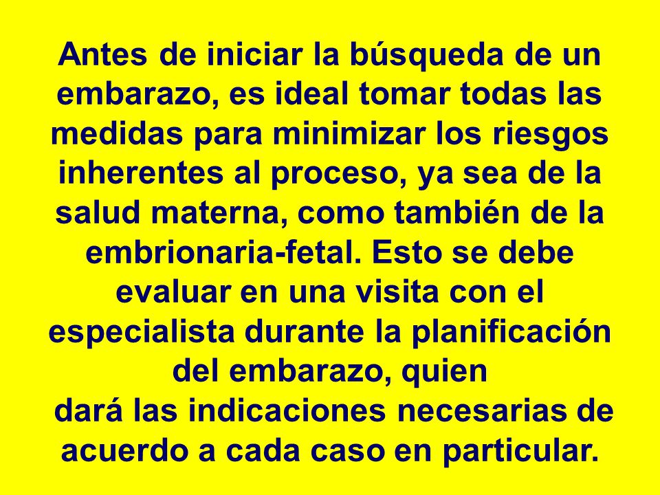 dará las indicaciones necesarias de acuerdo a cada caso en particular.