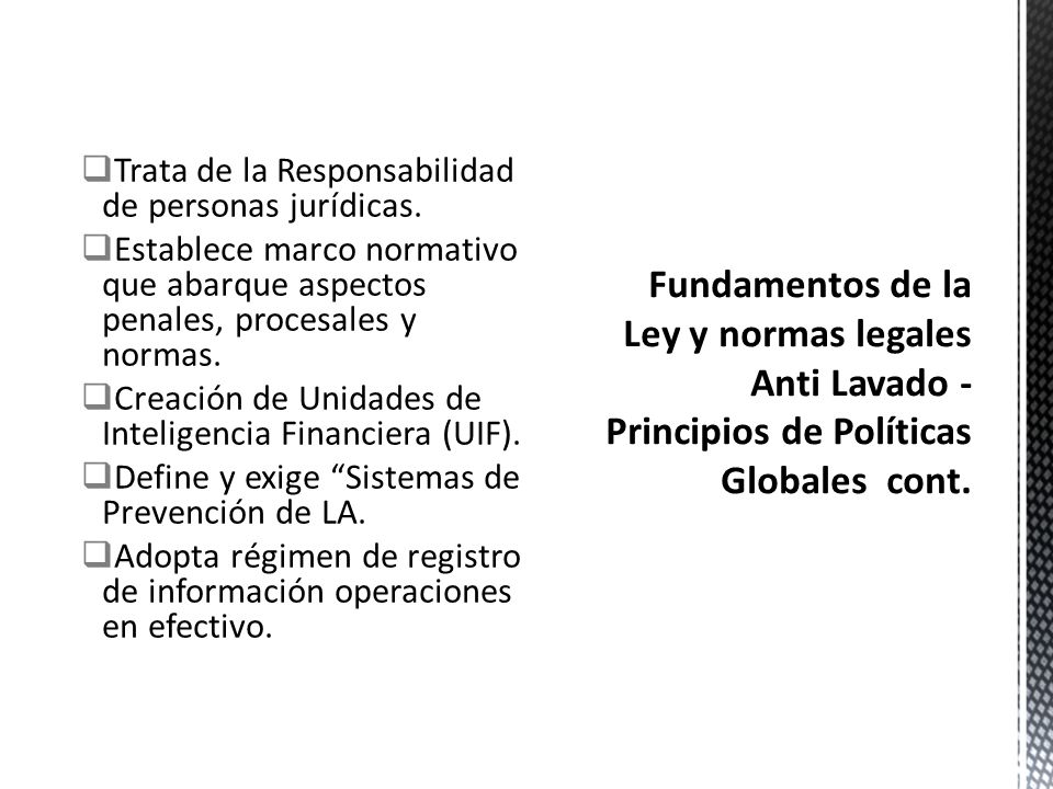 Fundamentos de la Ley y normas legales Anti Lavado - Principios de Políticas Globales cont.
