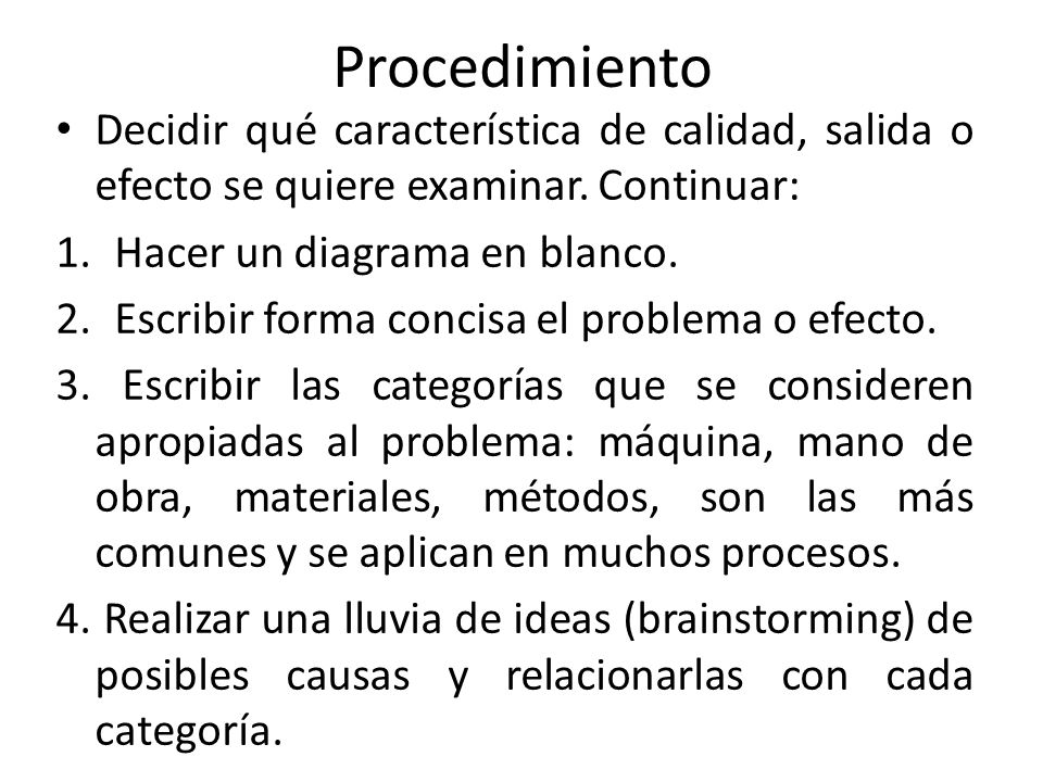 Procedimiento Decidir qué característica de calidad, salida o efecto se quiere examinar. Continuar: