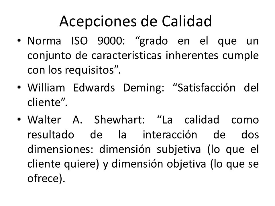 Acepciones de Calidad Norma ISO 9000: grado en el que un conjunto de características inherentes cumple con los requisitos .