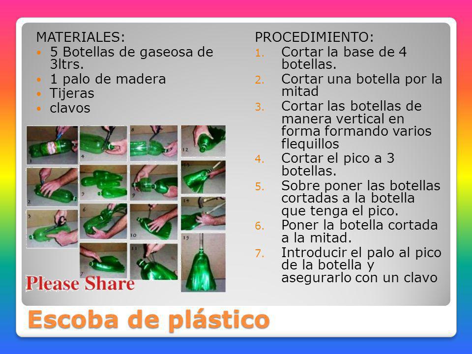 Escoba de plástico MATERIALES: 5 Botellas de gaseosa de 3ltrs.