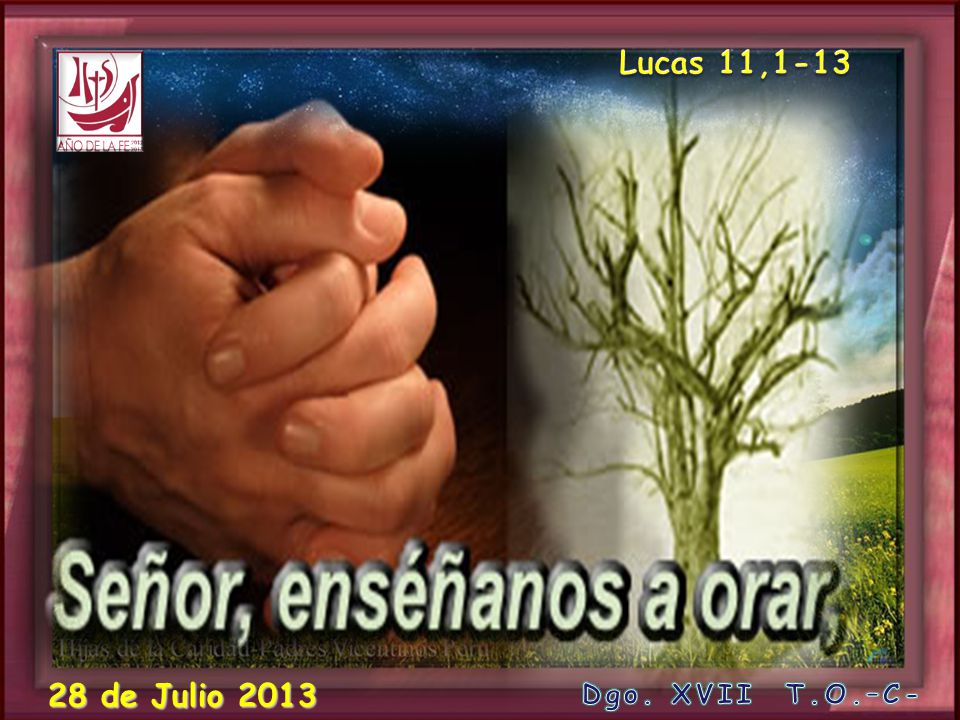 Lucas 11, de Julio 2013 Dgo. XVII T.O.–C-