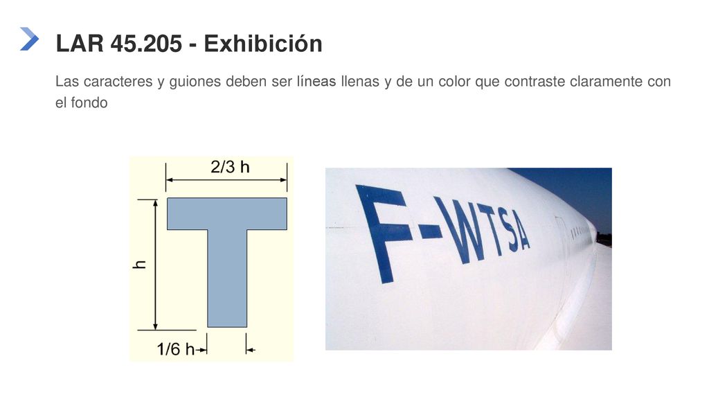 LAR Exhibición Las caracteres y guiones deben ser líneas llenas y de un color que contraste claramente con el fondo.