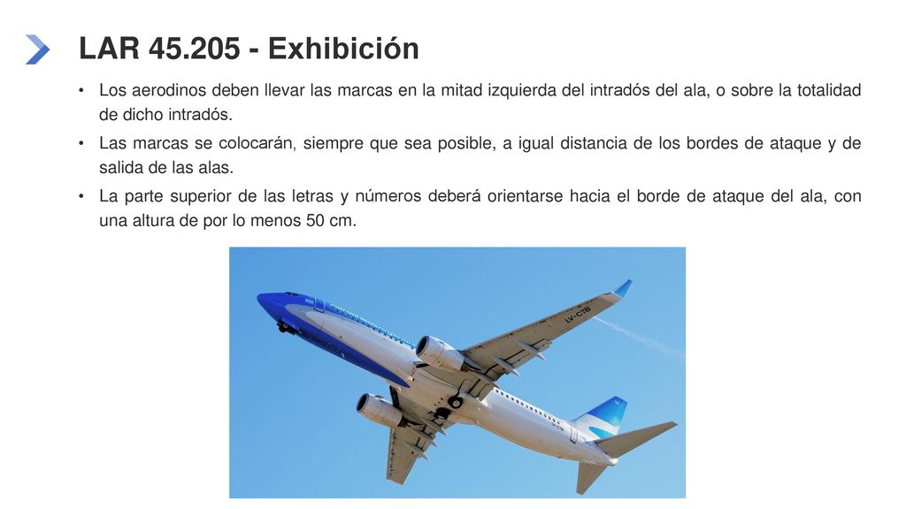 LAR Exhibición Los aerodinos deben llevar las marcas en la mitad izquierda del intradós del ala, o sobre la totalidad de dicho intradós.