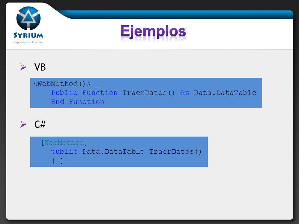 Ejemplos VB C# <WebMethod()> _