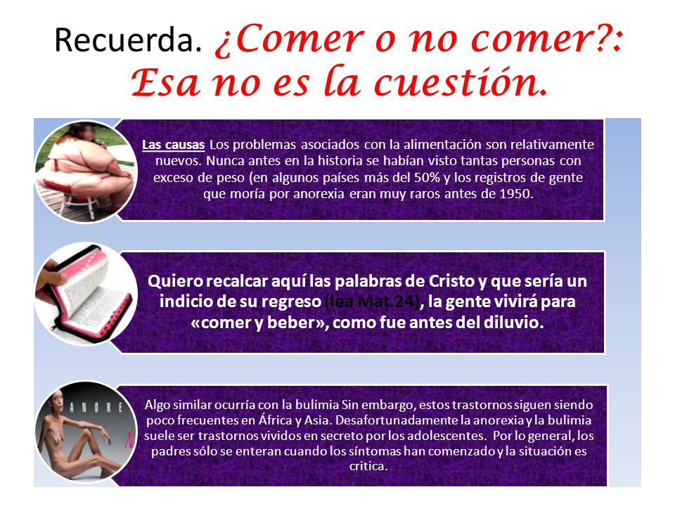 Recuerda. ¿Comer o no comer : Esa no es la cuestión.