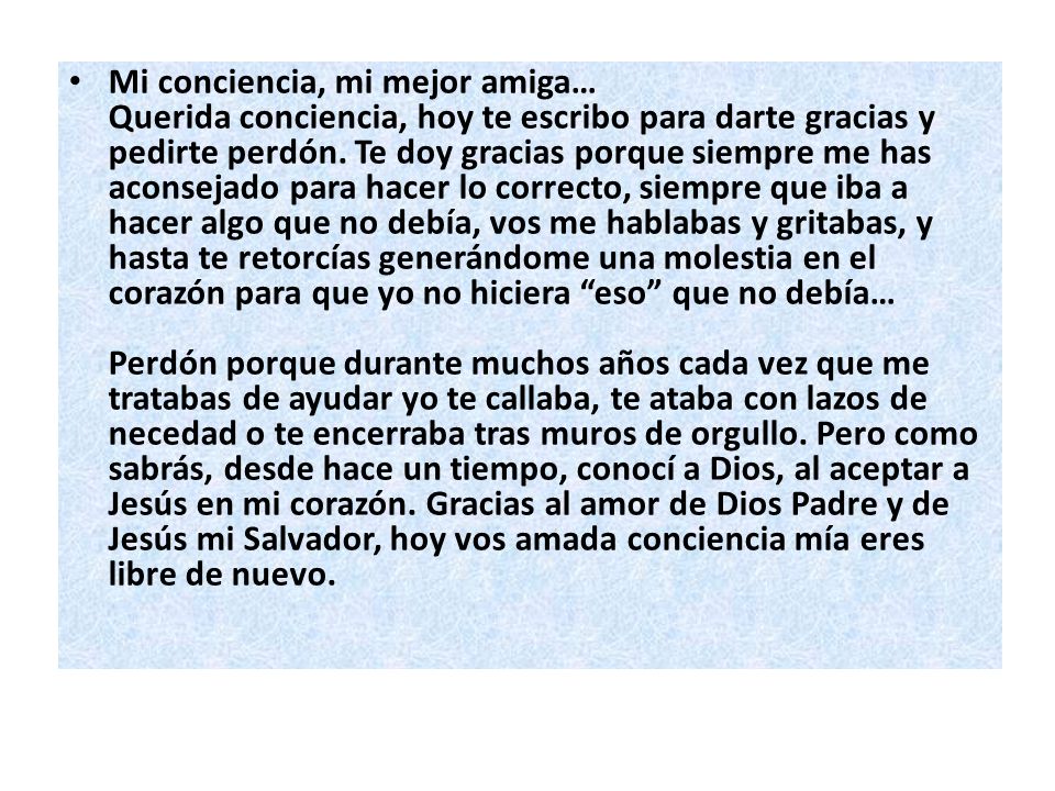 Mi conciencia, mi mejor amiga… Querida conciencia, hoy te escribo para darte gracias y pedirte perdón.