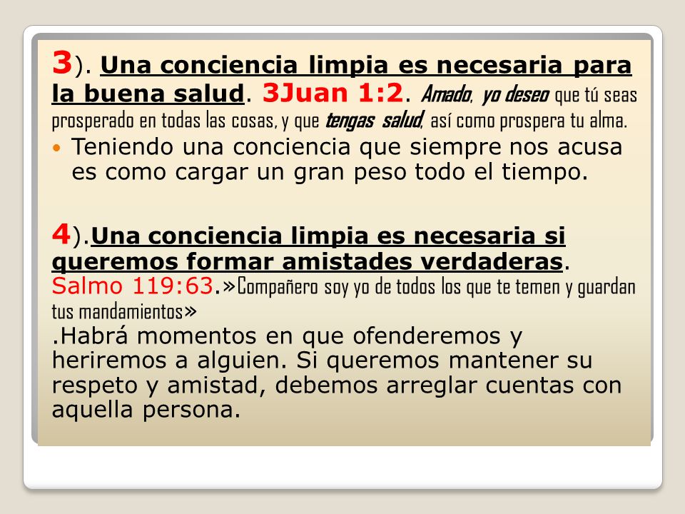3). Una conciencia limpia es necesaria para la buena salud. 3Juan 1:2