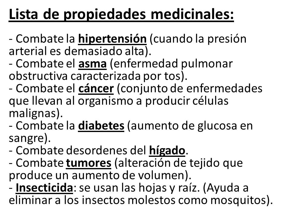 Lista de propiedades medicinales: - Combate la hipertensión (cuando la presión arterial es demasiado alta).