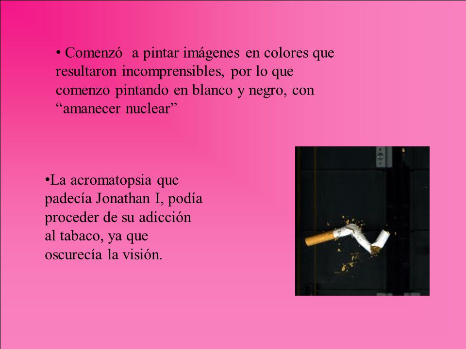 Comenzó a pintar imágenes en colores que resultaron incomprensibles, por lo que comenzo pintando en blanco y negro, con amanecer nuclear