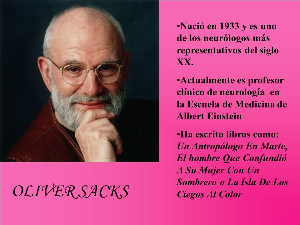 Nació en 1933 y es uno de los neurólogos más representativos del siglo XX.