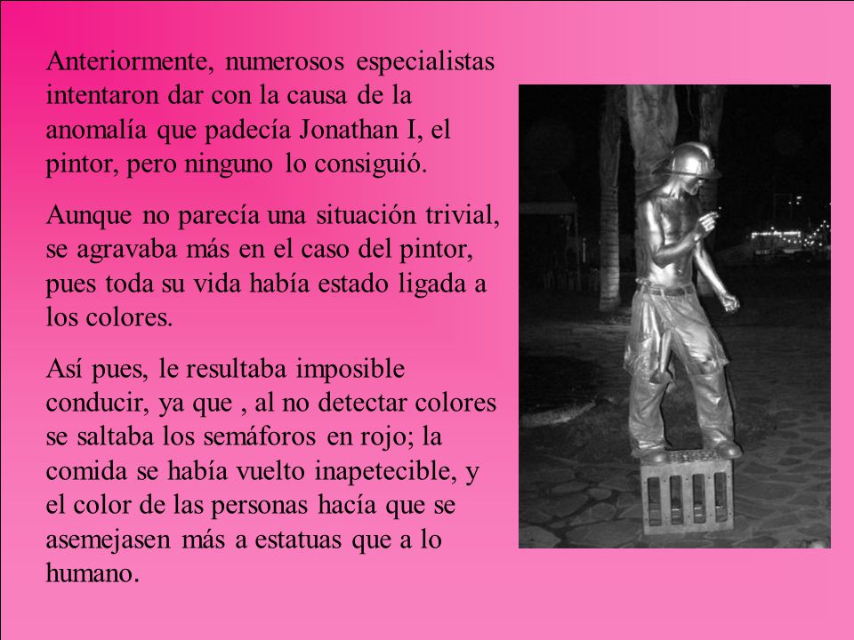 Anteriormente, numerosos especialistas intentaron dar con la causa de la anomalía que padecía Jonathan I, el pintor, pero ninguno lo consiguió.