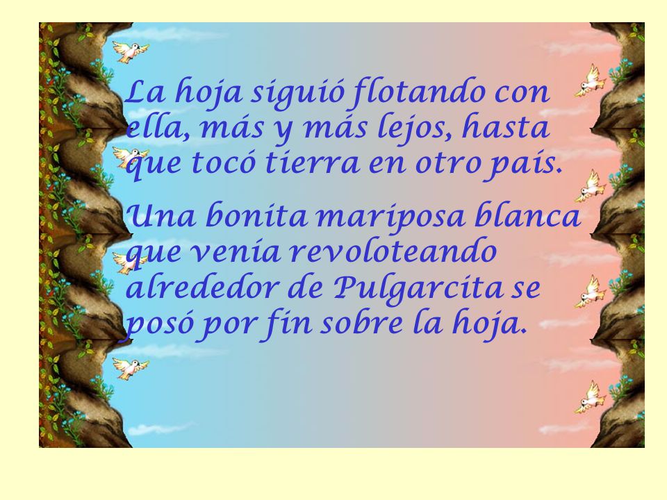La hoja siguió flotando con ella, más y más lejos, hasta que tocó tierra en otro país.