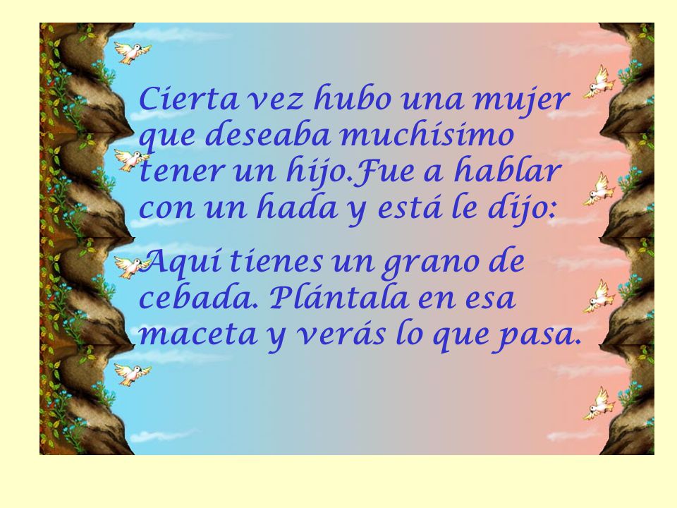 Cierta vez hubo una mujer que deseaba muchísimo tener un hijo