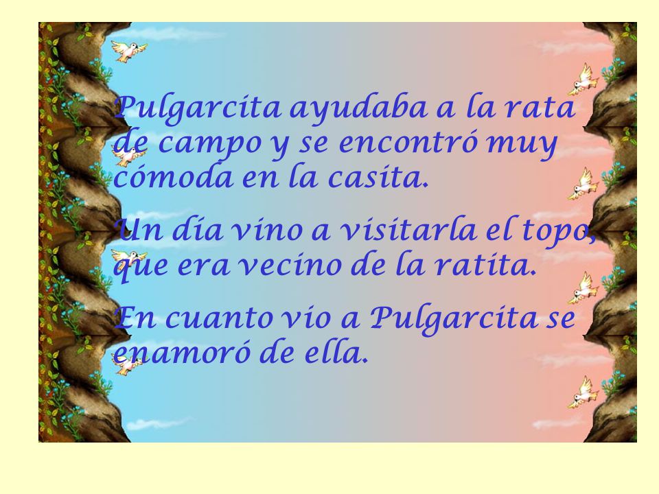 Pulgarcita ayudaba a la rata de campo y se encontró muy cómoda en la casita.