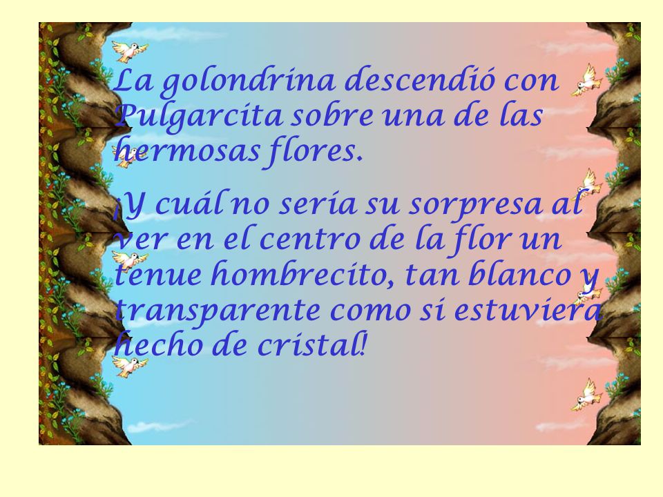 La golondrina descendió con Pulgarcita sobre una de las hermosas flores.