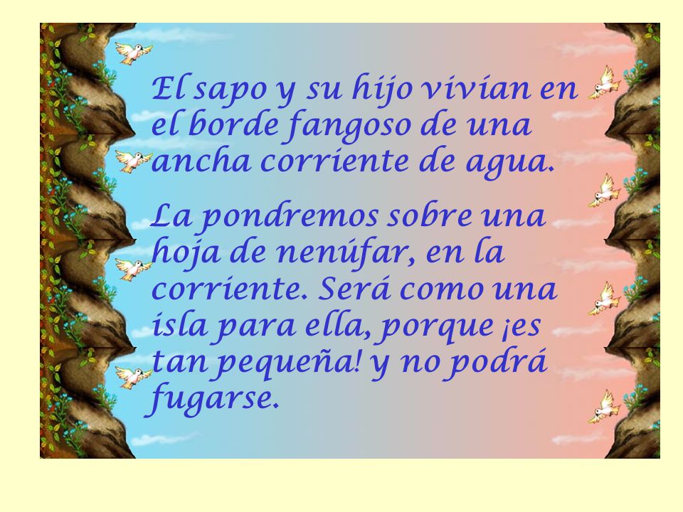 El sapo y su hijo vivían en el borde fangoso de una ancha corriente de agua.