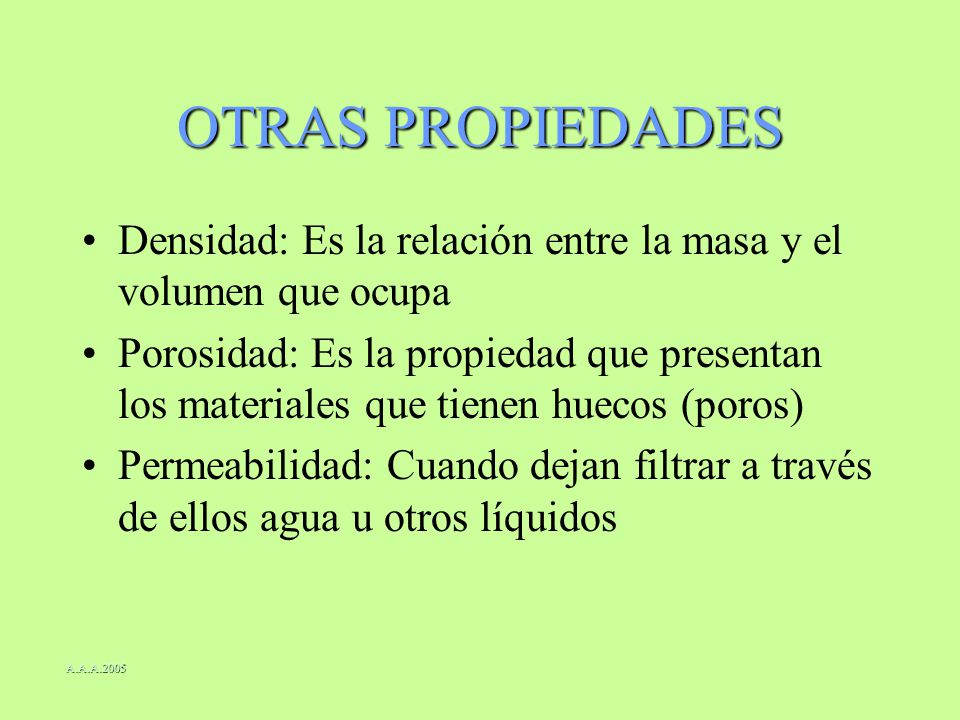 OTRAS PROPIEDADES Densidad: Es la relación entre la masa y el volumen que ocupa.