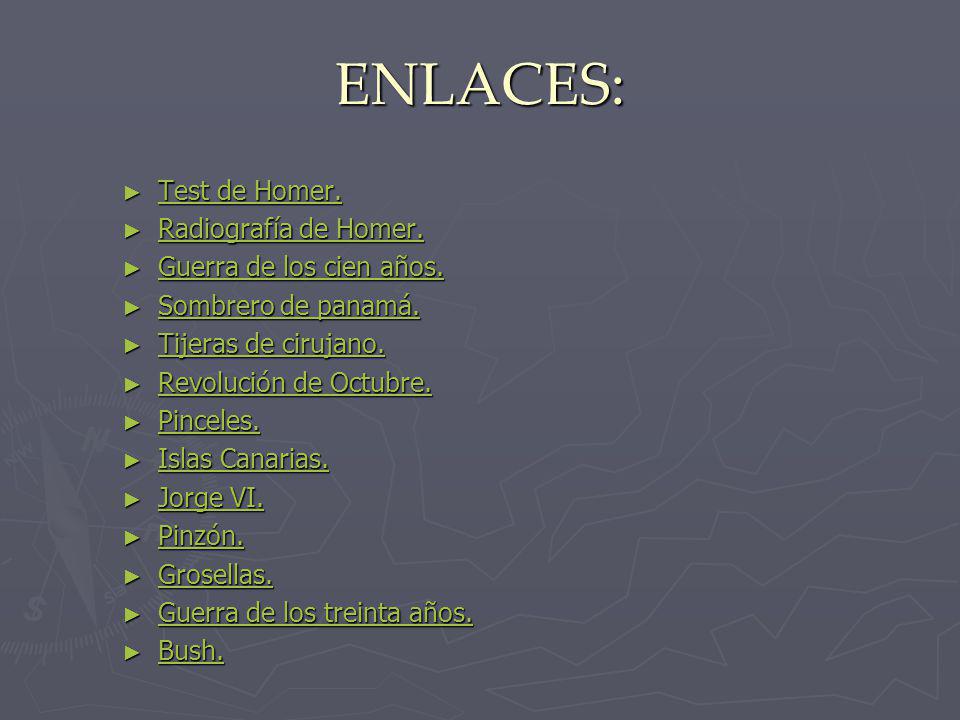 ENLACES: Test de Homer. Radiografía de Homer. Guerra de los cien años.