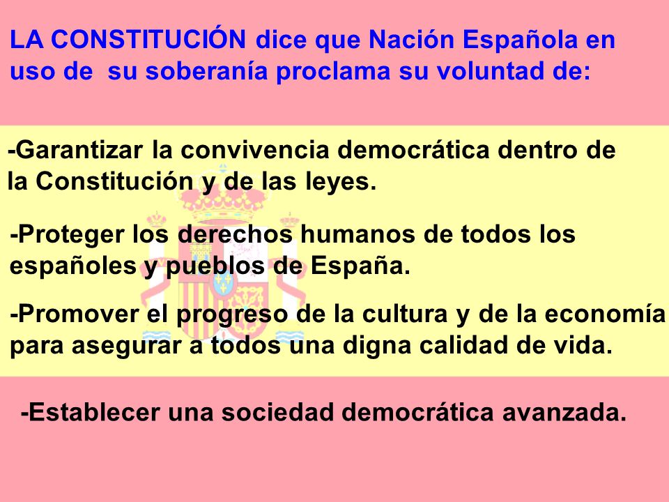 LA CONSTITUCIÓN dice que Nación Española en uso de su soberanía proclama su voluntad de: