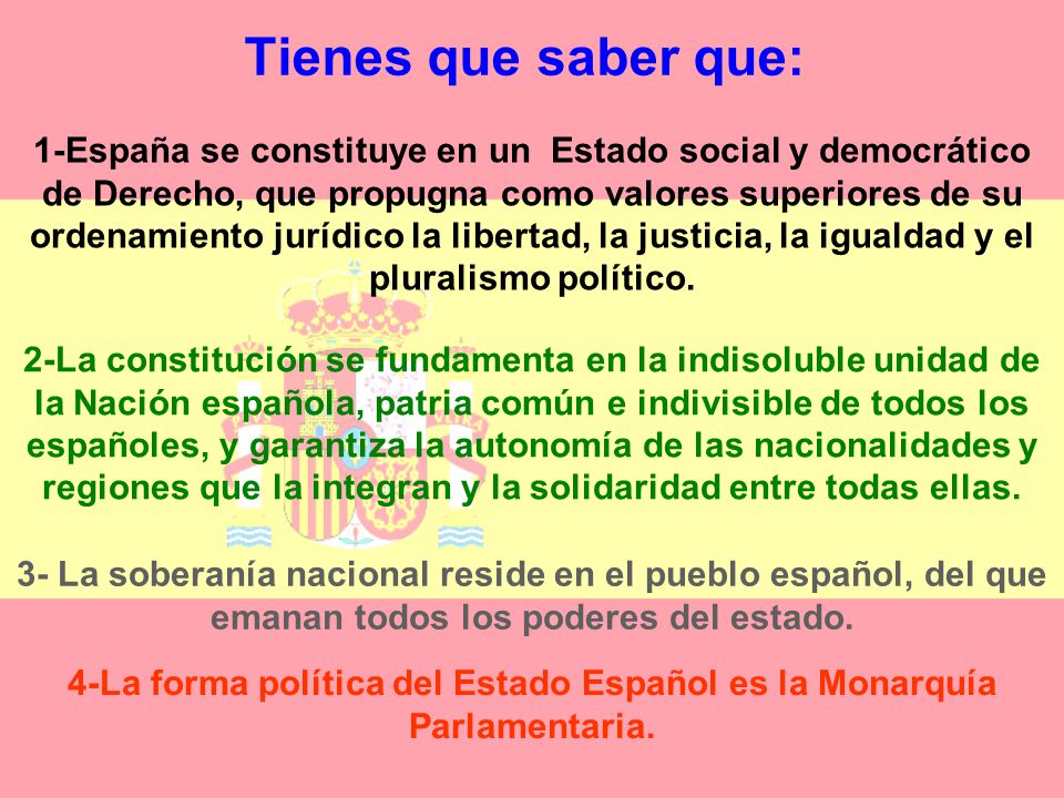 4-La forma política del Estado Español es la Monarquía Parlamentaria.
