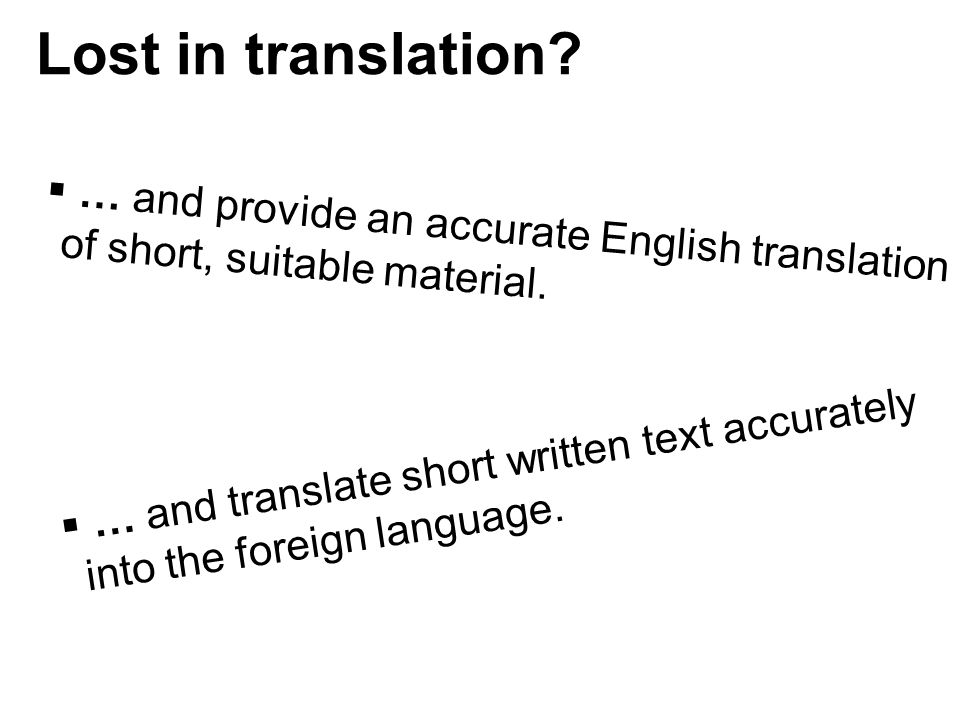 Lost in translation … and provide an accurate English translation of short, suitable material.