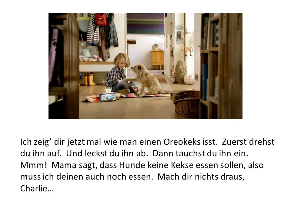 Ich zeig’ dir jetzt mal wie man einen Oreokeks isst