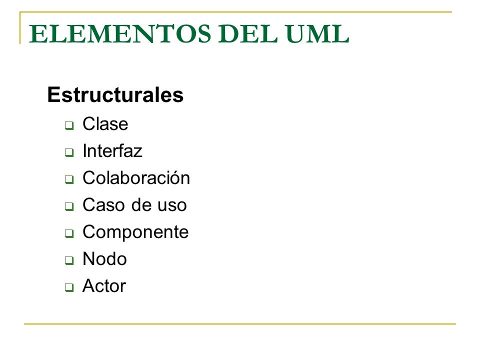 ELEMENTOS DEL UML Estructurales Clase Interfaz Colaboración