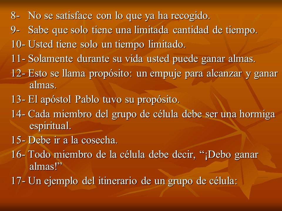 8- No se satisface con lo que ya ha recogido.