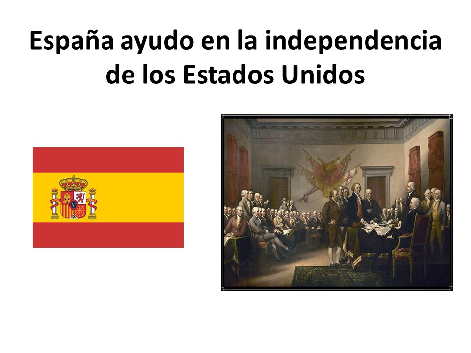 España ayudo en la independencia de los Estados Unidos