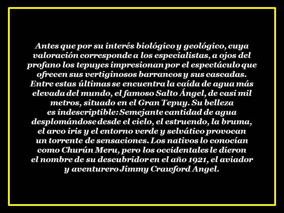 Antes que por su interés biológico y geológico, cuya