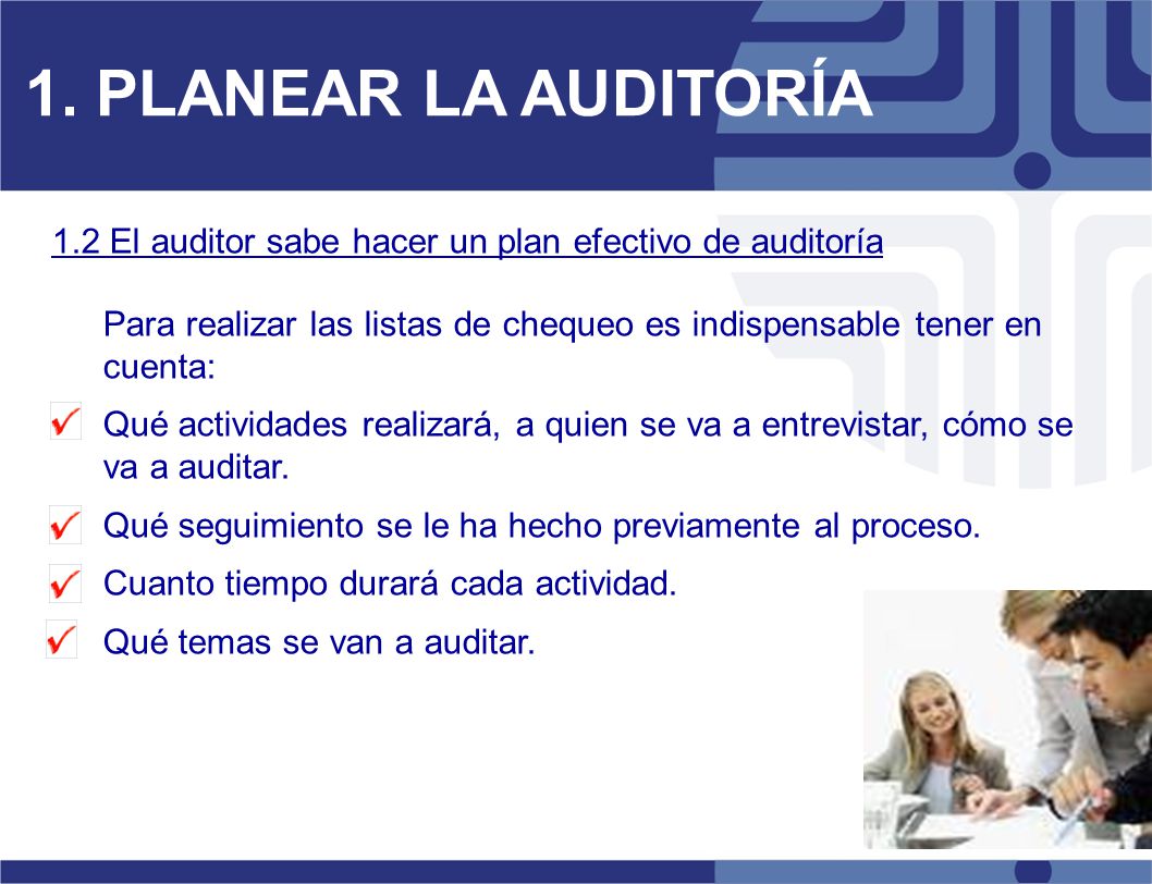 1. PLANEAR LA AUDITORÍA 1.2 El auditor sabe hacer un plan efectivo de auditoría.