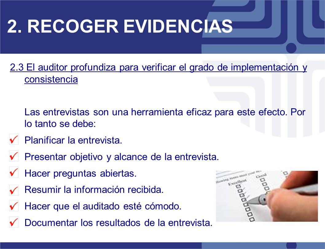 2. RECOGER EVIDENCIAS 2.3 El auditor profundiza para verificar el grado de implementación y consistencia.