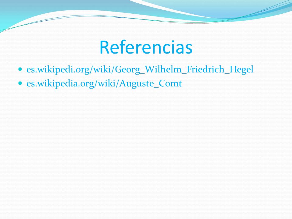 Referencias es.wikipedi.org/wiki/Georg_Wilhelm_Friedrich_Hegel