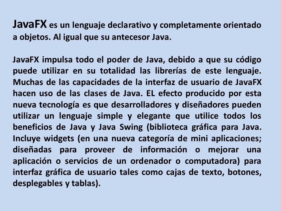 JavaFX es un lenguaje declarativo y completamente orientado a objetos