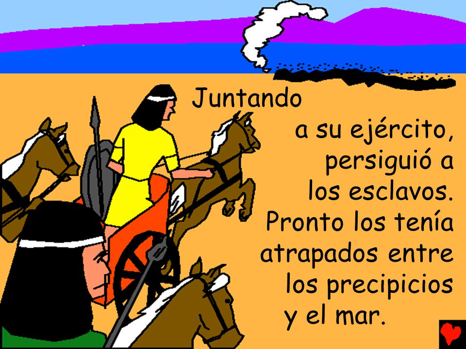 Juntando a su ejército, persiguió a. los esclavos. Pronto los tenía. atrapados entre. los precipicios.