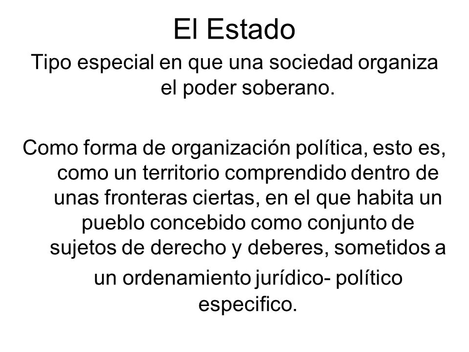 Tipo especial en que una sociedad organiza el poder soberano.