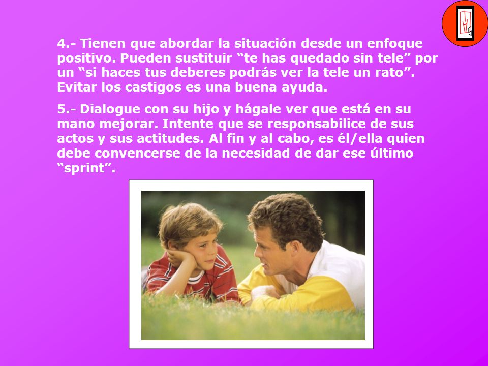 4. - Tienen que abordar la situación desde un enfoque positivo