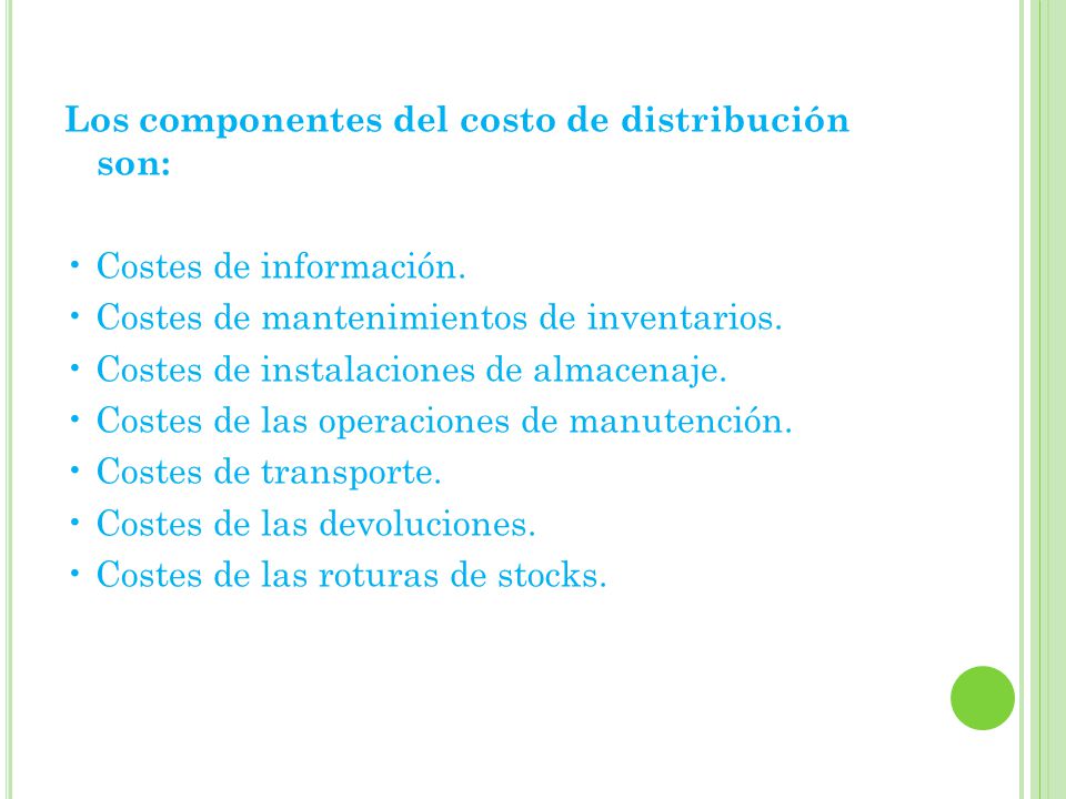 Los componentes del costo de distribución son: • Costes de información