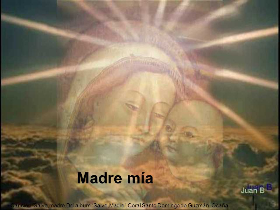 Madre mía Canción :Salve,madre.Del album Salve,Madre .Coral Santo Domingo de Guzmán. Ocaña