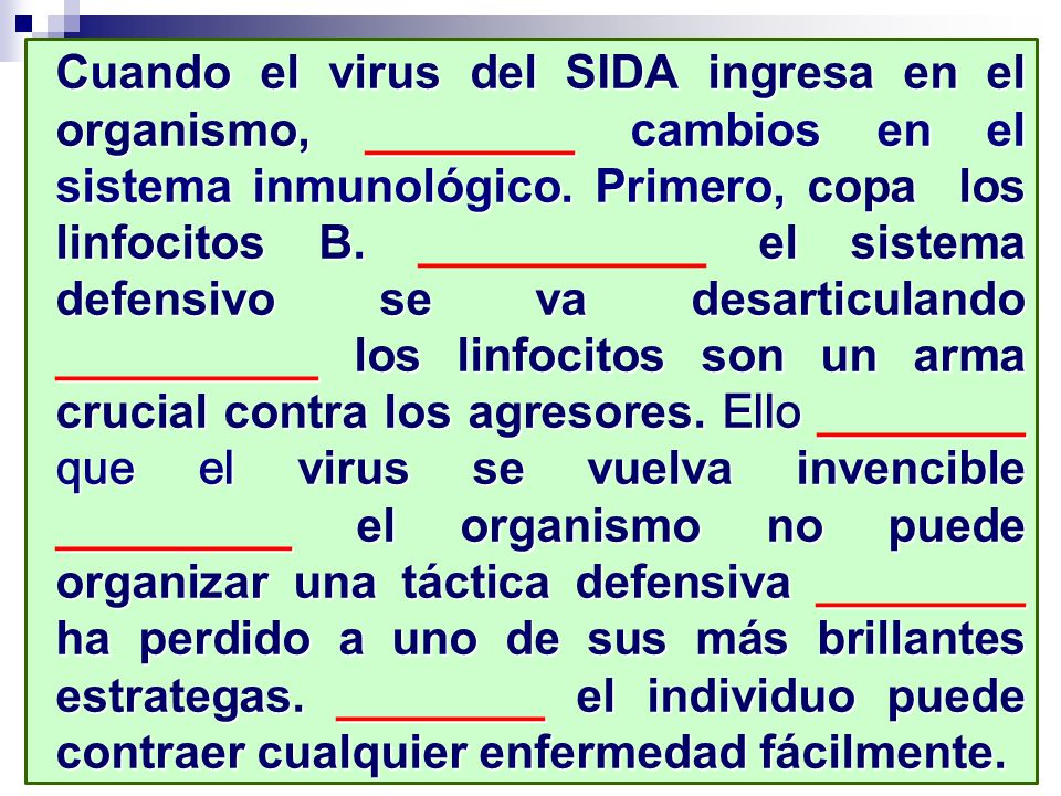 Cuando el virus del SIDA ingresa en el organismo, ________ cambios en el sistema inmunológico.
